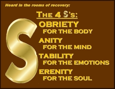 Heard in the rooms of recovery: The 4 S's: Sobriety for the body. Sanity for the mind. Stability for the emotions. Serenity for the soul. #4Words #FourS #Recovery